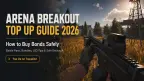 Arena Breakout Top Up Guide 2026: How to Buy Bonds Safely