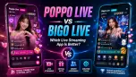 Poppo Live vs Bigo Live: Which Live Streaming App Is Better?
