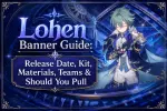 Lohen 卡池指南：上线日期、技能机制、培养材料、配队与是否值得抽取？