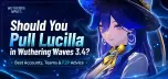 《鸣潮》3.4 要不要抽 Lucilla？Hiyuki、声骸配队与 F2P 结论
