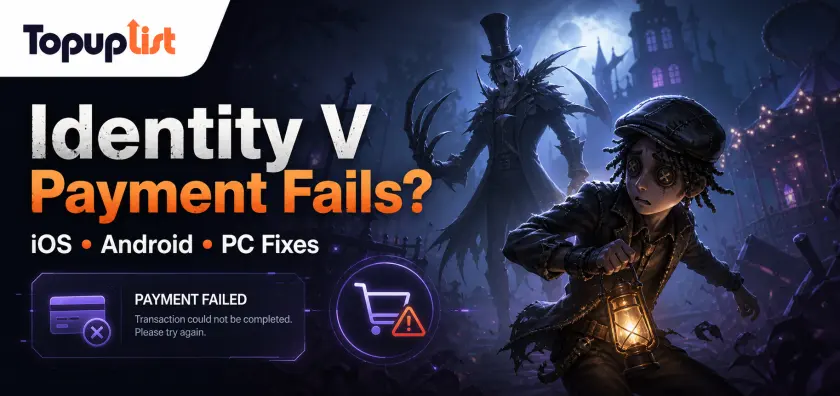 Identity V 支付在 2026 年为什么总是失败？常见原因及解决方法
