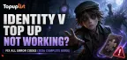 Identity V Top Up Not Working? Fix All Error Codes (2026 Complete Guide)