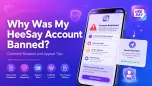 Why Was My HeeSay Account Banned? Common Reasons and Appeal Tips