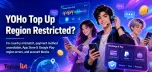 YoHo Region Restricted Top Up? How to Fix Country, Payment, and Account Issues