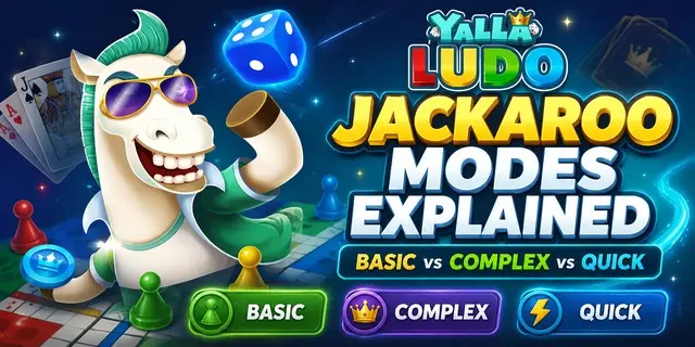 Yalla Ludo Jackaroo Basic vs Complex vs Quick Mode Explained