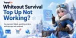 Whiteout Survival Top Up Not Working? How to Fix Payment Failed, Pending, and Not Received