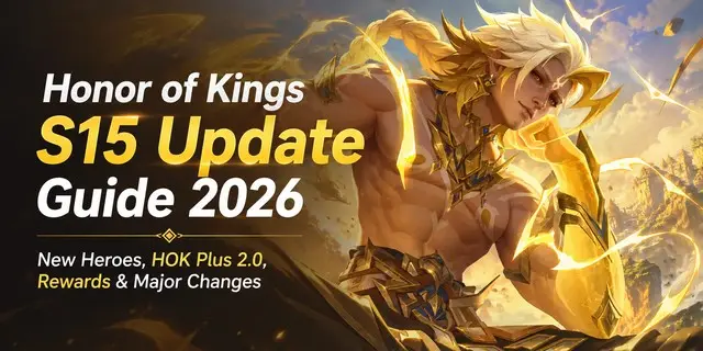 Honor of Kings S15アップデートガイド 2026：新ヒーロー、HOK Plus 2.0、報酬、大型変更点