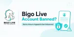 Bigo Live Account Banned? Here's How to Appeal & Get Unbanned