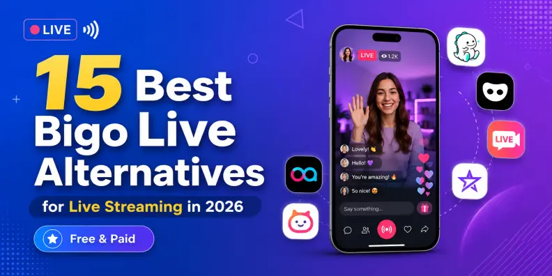 15 Best Bigo Live Alternatievs for Live Streaming in 2026 [Free & Paid]