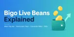 Bigo Live Beans Explained 2026: What They Are, How to Earn Them & Conversion Rates