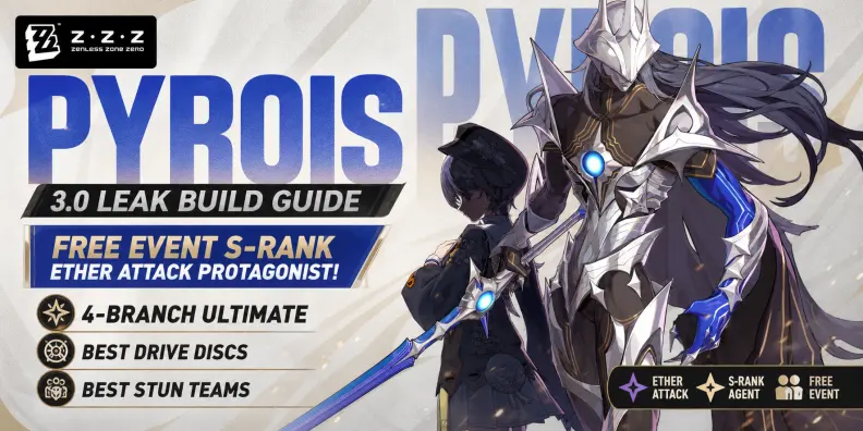 Zenless Zone Zero 3.0 Pyrois 유출 빌드 가이드: 무료 이벤트 S급 Ether 공격형 주인공, 4갈래 궁극기, 최고의 Drive Disc 및 기절 팀
