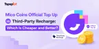 Mico Coins Official Top Up vs Third-Party Recharge: Which Is Cheaper and Better?