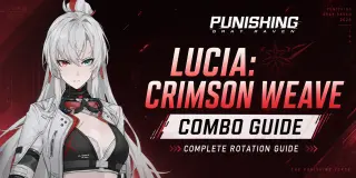 Punishing Gray Raven 2026: دليل الكومبو لـ Lucia: Crimson Weave – الدليل الكامل للتناوب