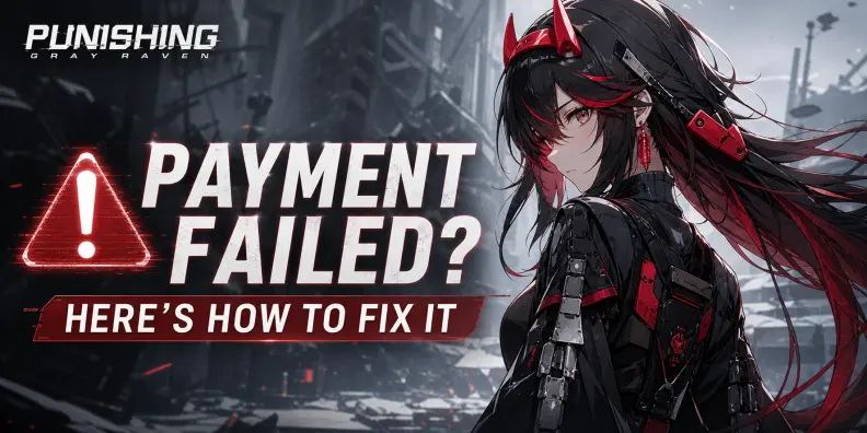 Punishing Gray Ravenの支払いに失敗しましたか？対処方法はこちらです