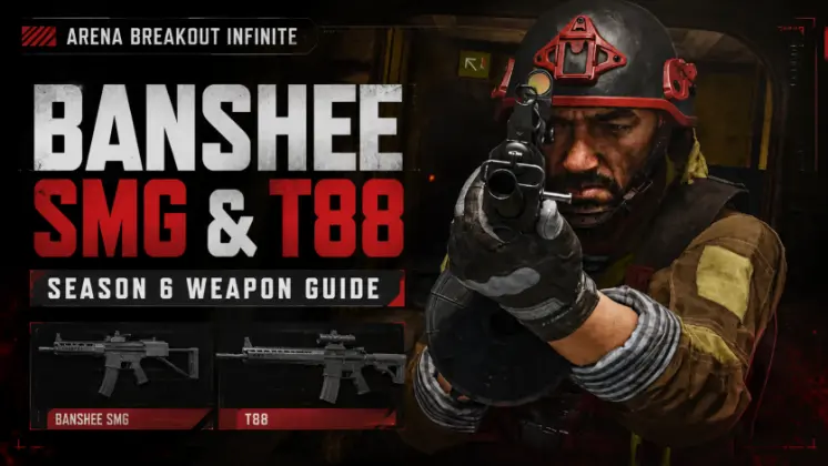 Arena Breakout Infinite 第 6 季全新武器：Banshee 衝鋒槍與 T88 精準射手步槍指南