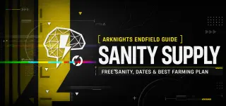 دليل إمدادات Sanity في Arknights Endfield: Sanity المجانية، التواريخ وأفضل خطة للزراعة