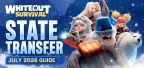 Whiteout Survival State Transfer July 2026 Guide: Dates, Requirements & Best Prep Tips