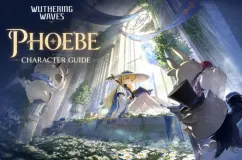 دليل بناء Phoebe في Wuthering Waves: أفضل سلاح، والأصداء، والفرق، والمهارات، والمواد