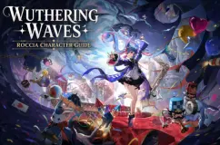 دليل بناء Roccia في Wuthering Waves: أفضل سلاح، والصدى، والفرق، والمهارات، والمواد