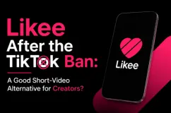Likee بعد حظر TikTok: هل يُعد بديلاً جيدًا لمقاطع الفيديو القصيرة لمنشئي المحتوى؟