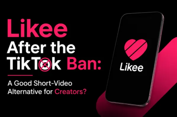 Likee After the TikTok Ban: Is It a Good Short-Video Alternative for Creators?