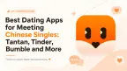Meilleures applications de rencontre pour les célibataires chinois : Tantan, Tinder et plus encore