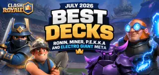 《Clash Royale》2026年7月最佳卡组:浪人、矿工、P.E.K.K.A和电磁炮巨人元 meta