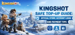 Kingshot 安全充值指南：官方商店、账号登录与支付技巧