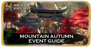 Where Winds Meet“秋日山中”活动指南(7/30–8/20)