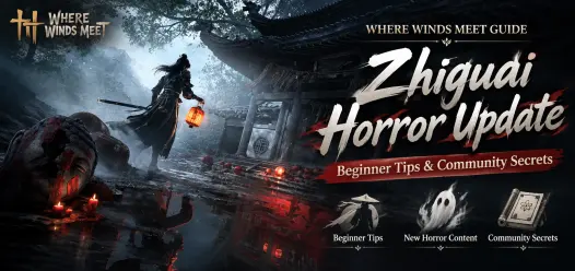 Where Winds Meet Guide: Zhiguai Horror Update, Beginner Tips & Community Secrets