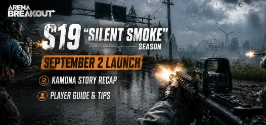 Arena Breakout S19 "Silent Smoke" Season: September 2 Launch, Kamona Story Recap & Player Guide