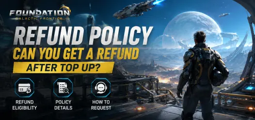 Foundation: Galactic Frontier Refund Policy — Can You Get a Refund After Top Up?