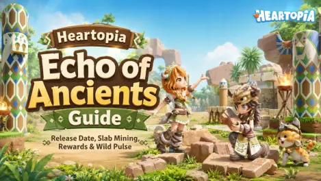Heartopia Echo of Ancients Festival Guide: Release Date, Slab Mining, Rewards & Wild Pulse